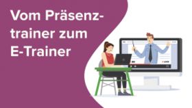 Vom Präsenztrainer zum E-Trainer