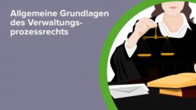 Allgemeine Grundlagen des Verwaltungsprozessrechts