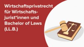 Wirtschaftsprivatrecht für Wirtschaftsjurist*innen und Bachelor of Laws (LL.B.)