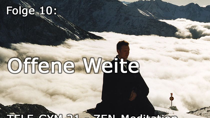 TELE-GYM 21 Zen Meditation Folge 10 Offene Weite VOD