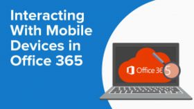 Interacting With Mobile Devices in Office 365