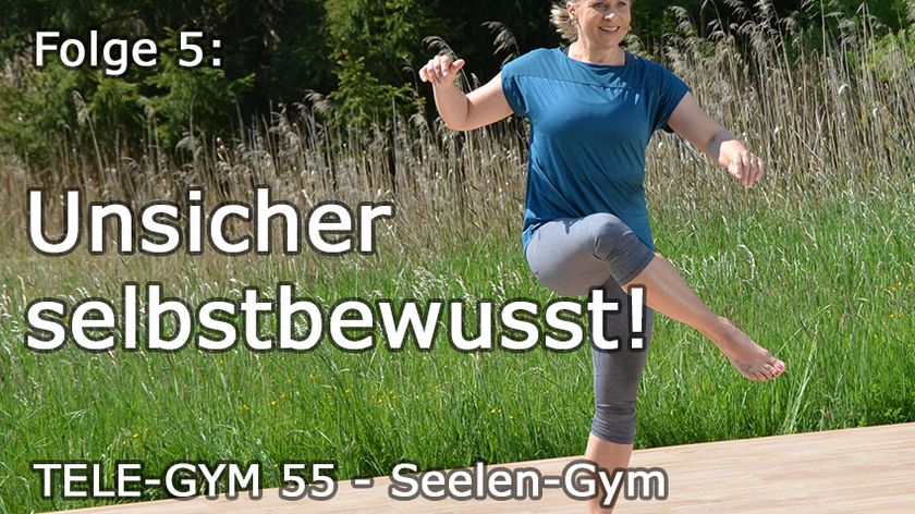 TELE-GYM 55 Seelen-Gym Folge 5 Unsicher - selbstbewusst! VOD