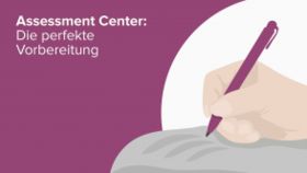 Assessment Center: Die perfekte Vorbereitung