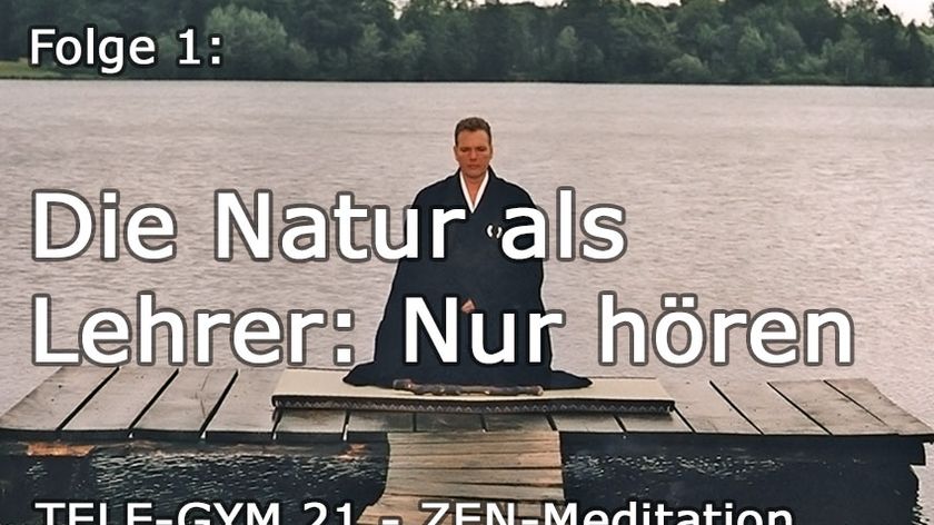 TELE-GYM 21 Zen Meditation Folge 1 Die Natur als Lehrer: Nur hören VOD