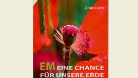 Effektive Mikroorganismen - Eine Chance für unsere Erde