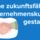 Eine zukunftsfähige Unternehmenskultur gestalten (Führungskräfte)