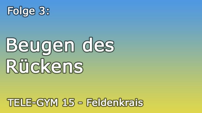 TELE-GYM 15 Feldenkrais Folge 3 Beugen d. Rückens VOD