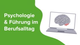 Psychologie und Führung im Berufsalltag