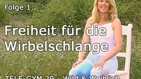 TELE-GYM 29 Wild und Weiblich Folge 1 Freiheit für die Wirbelschlange VOD