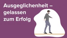 Ausgeglichenheit: Gelassen zum Erfolg