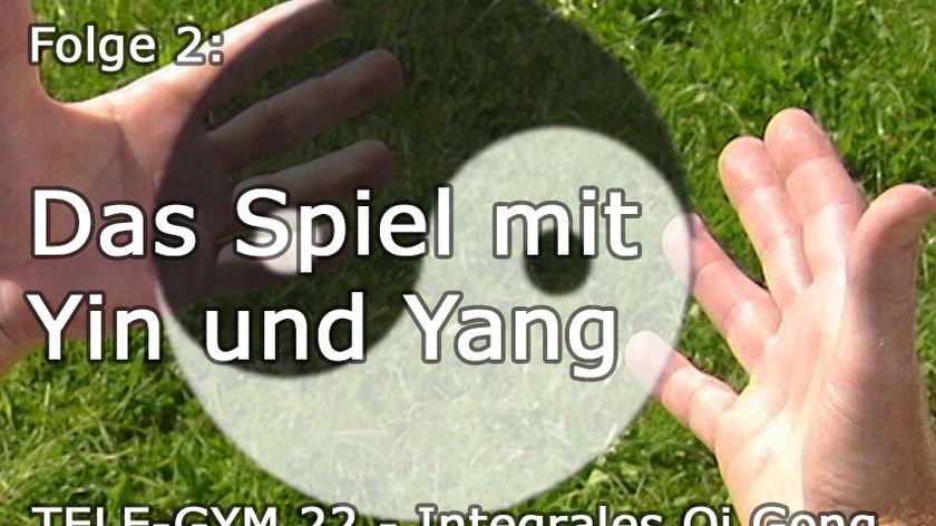 TELE-GYM 22 Integrales Qi Gong Folge 2: Das Spiel mit Yin und Yang VOD