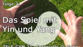 TELE-GYM 22 Integrales Qi Gong Folge 2: Das Spiel mit Yin und Yang VOD