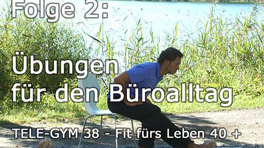 TELE-GYM 38 Fit fürs Leben 40 + Folge 2 Übungen für den Büroalltag VOD