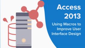 Using Macros to Improve User Interface Design in Access 2013
