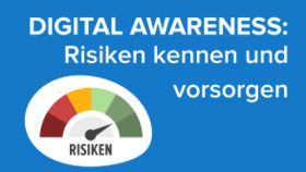 Digital Awareness: Risiken kennen und vorsorgen