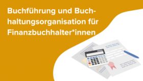 Buchführung und Buchhaltungsorganisation für Finanzbuchhalter*innen