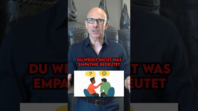 Du weißt nicht was Empathie bedeutet... 