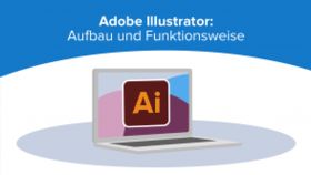 Adobe Illustrator: Aufbau und Funktionsweise