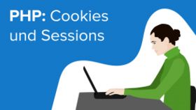PHP: Cookies und Sessions