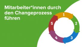 Mitarbeiter*innen durch den Changeprozess führen