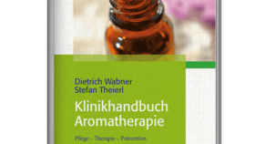 Klinikhandbuch Aromatherapie: Pflege - Therapie - Prävention