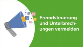 Fremdsteuerung und Unterbrechungen vermeiden