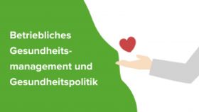 Betriebliches Gesundheitsmanagement und Gesundheitspolitik