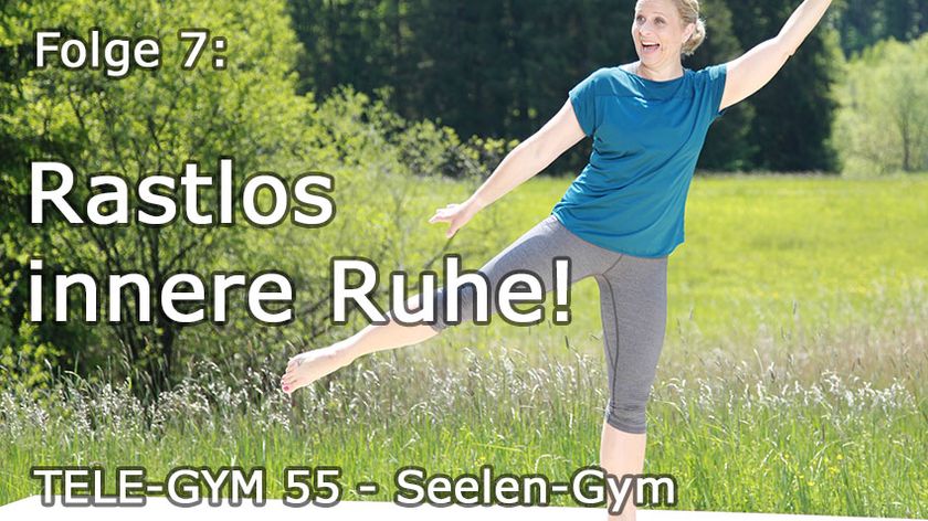 TELE-GYM 55 Seelen-Gym Folge 7 Rastlos - innere Ruhe! VOD