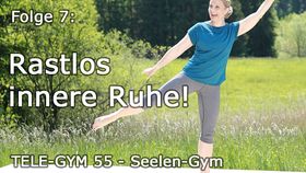 TELE-GYM 55 Seelen-Gym Folge 7 Rastlos - innere Ruhe! VOD