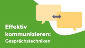 Effektiv kommunizieren: Gesprächstechniken