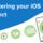 Mastering your iOS Project